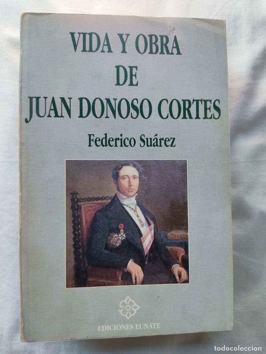Libros de segunda mano: Federico Su&aacute;rez - Vida y Obra de Juan Donoso Cort&eacute;s, Ed. Eunate, 1997
