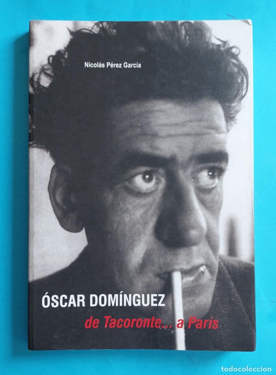 Libros de segunda mano: DE TACORONTE&hellip; A PAR&Iacute;S &Oacute;SCAR DOM&Iacute;NGUEZ NICOL&Aacute;S P&Eacute;REZ GARC&Iacute;A