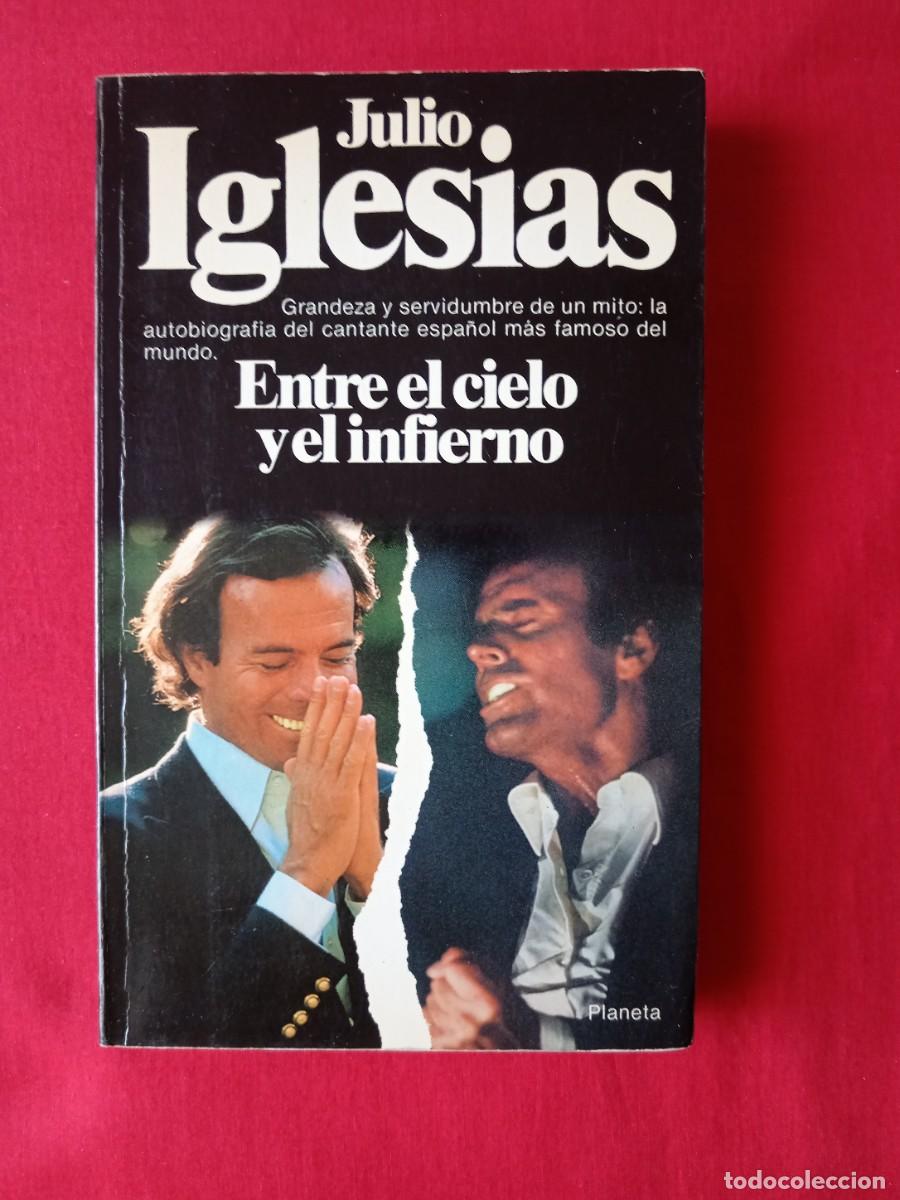 Libros de segunda mano: JULIO IGLESIAS ENTRE EL CIELO Y EL INFIERNO. EDIT PLANETA 1981 1 EDIC