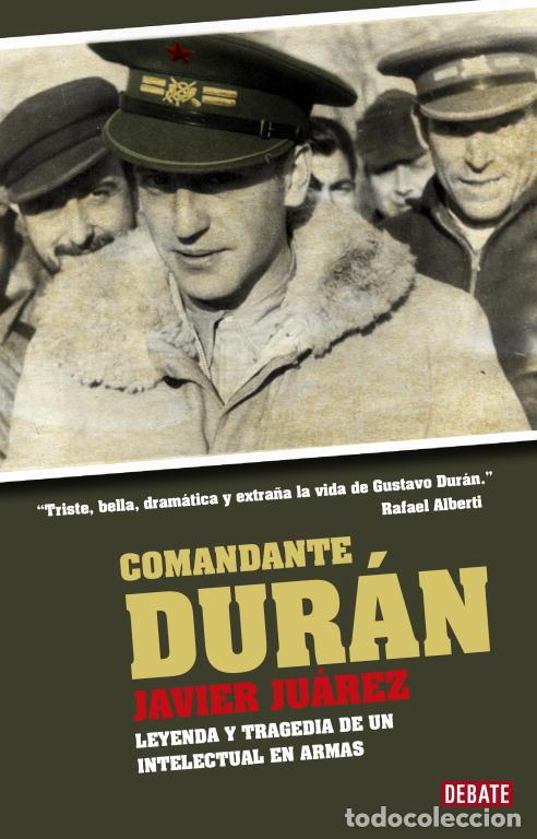 Libros de segunda mano: Comandante Dur&aacute;n: Leyenda y Tragedia de un Intelectual en Armas - Ju&aacute;rez, Javier - Debate - Biograf&iacute;