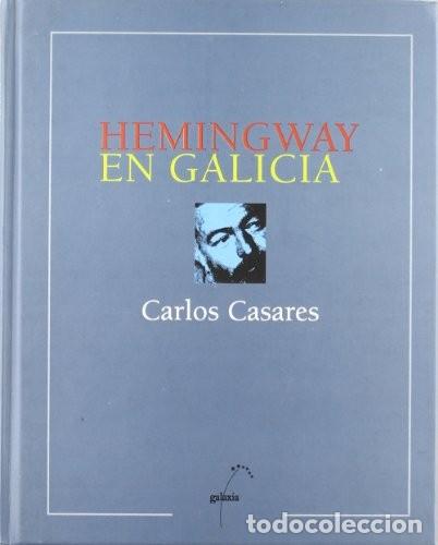 Libros de segunda mano: Hemingway en Galicia - Carlos Casares - Editorial Galaxia - Outros T&iacute;tulos de Literatura