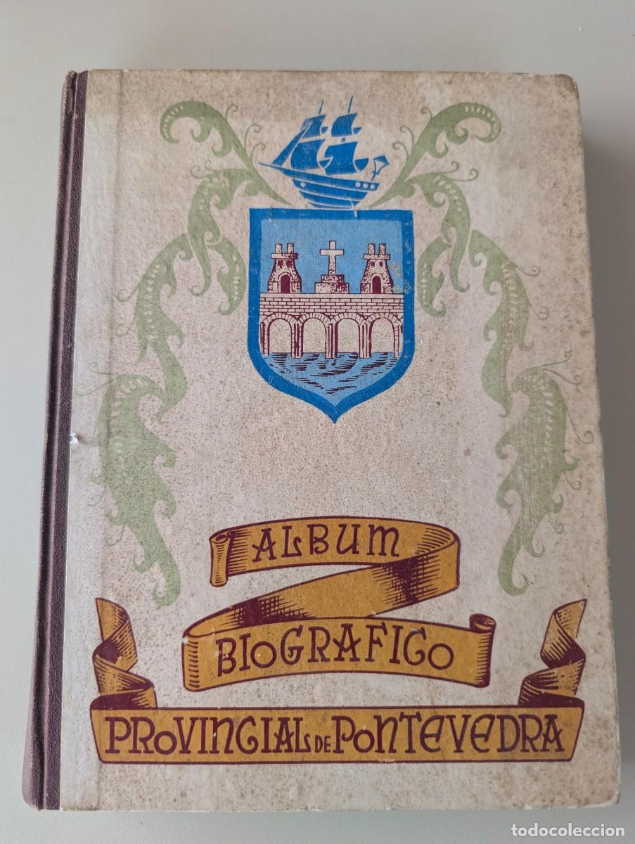 Libros de segunda mano: RARISIMO - ALBUM BIOGRAFICO PROVINCIAL DE PONTEVEDRA 1955 - EDITORIAL A.HERRERO MONTERO