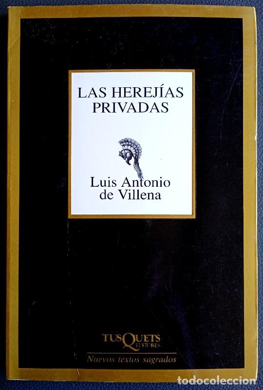 Libros de segunda mano: Las Herej&iacute;as Privadas - Luis Antonio de Villena Garc&iacute;a - Tusquets Editores - Marginales, 199