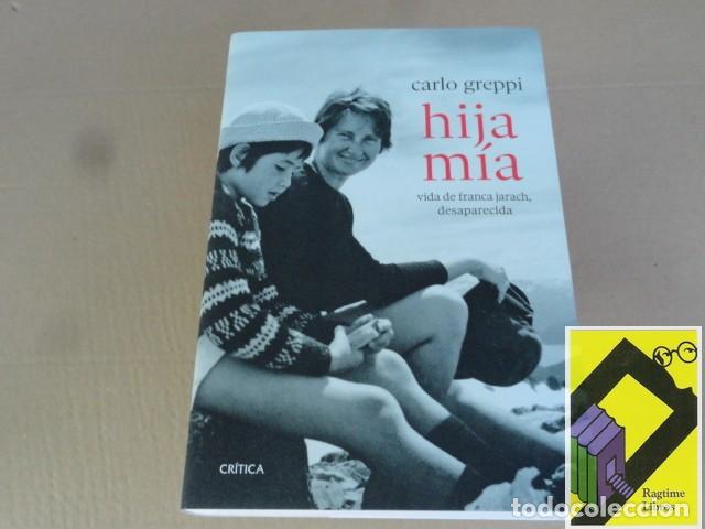 Libros de segunda mano: GREPPI, Carlo: Hija m&iacute;a. Vida de Franca Jarach,desaparecida