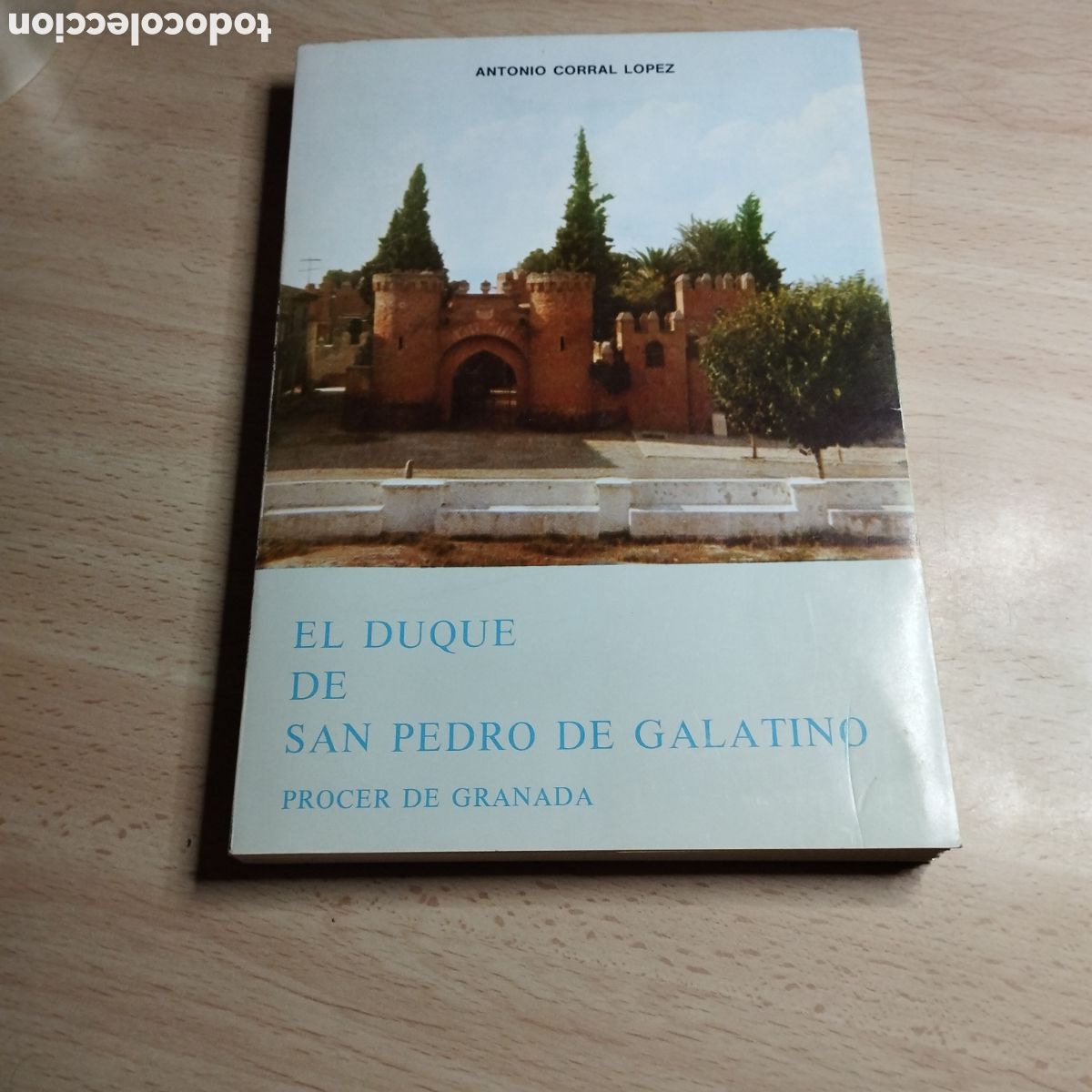 Libros de segunda mano: El duque de San Pedro de Galatino. Pr&oacute;cer de Granada. Antonio Corral L&oacute;pez. 1980. Diputaci&oacute;n de Gran