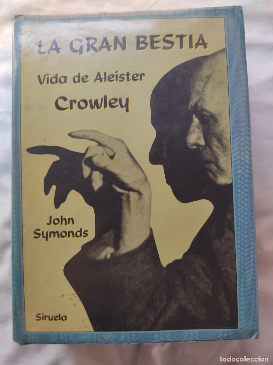Libros de segunda mano: John Symonds - La Gran Bestia. Vida de Alester Crowley. Siruela, 1990