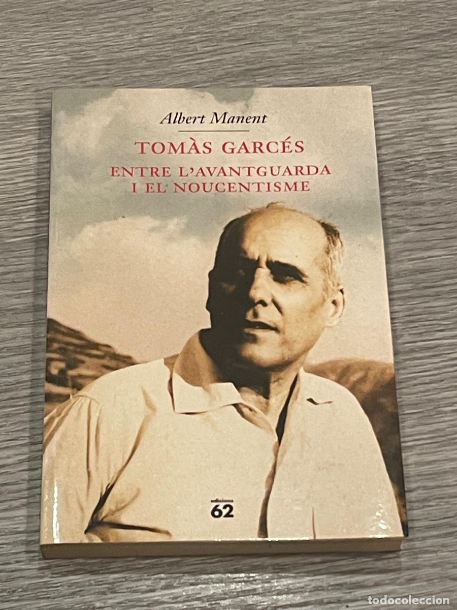 Libri di seconda mano: TOMAS GARCES. ENTRE L'AVANTGUARDA I EL NOUCENTISME - ALBERT MANENT - ED.62 2001