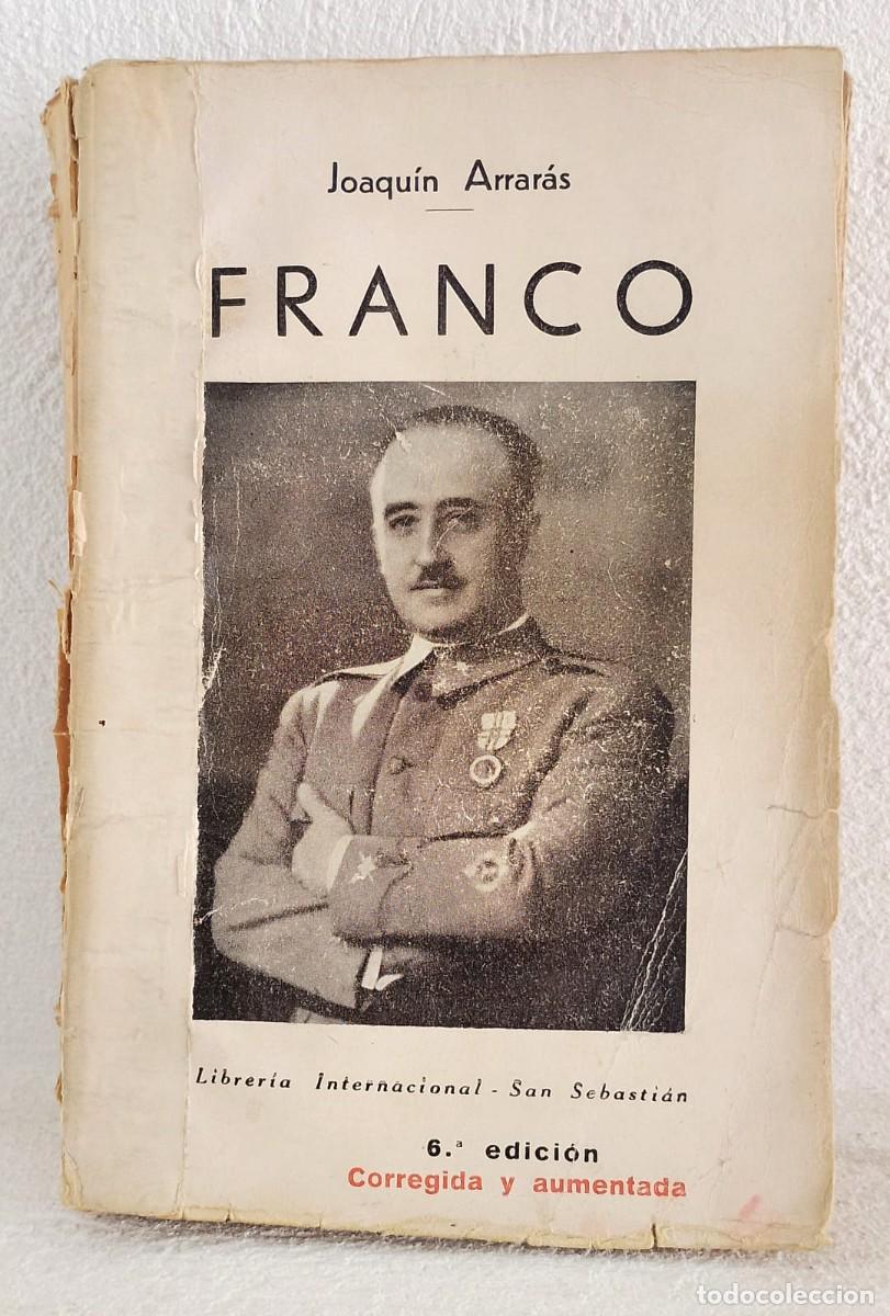 Libros de segunda mano: Franco. Joaquin Arraras. A&ntilde;o 1938. 312 Paginas. 6&ordf; Edici&oacute;n Aumentada. ...zxy