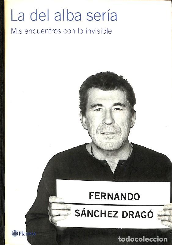 Libros de segunda mano: La del Alba Ser&iacute;a: Mis Encuentros Con lo Invisible - Fernando S&aacute;nchez Drag&oacute; - Editorial Planeta