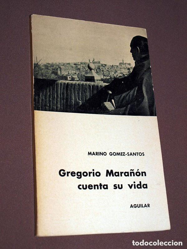 Libros de segunda mano: GREGORIO MARA&Ntilde;&Oacute;N CUENTA SU VIDA. Marino G&Oacute;MEZ-SANTOS. Aguilar, 1961. VER +++