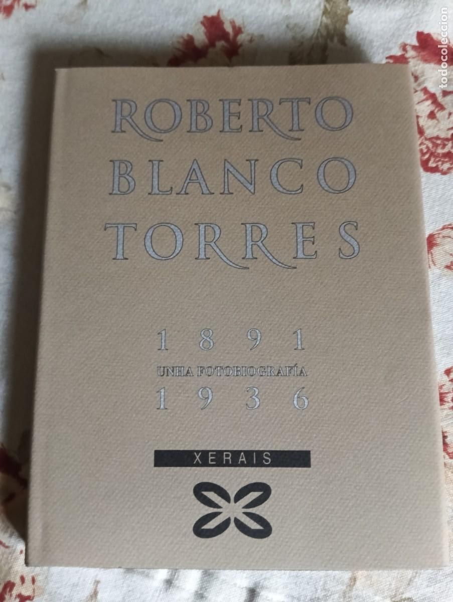 Libros de segunda mano: Roberto Blanco Torres.Unha autobiografia - 1891 - 1936.