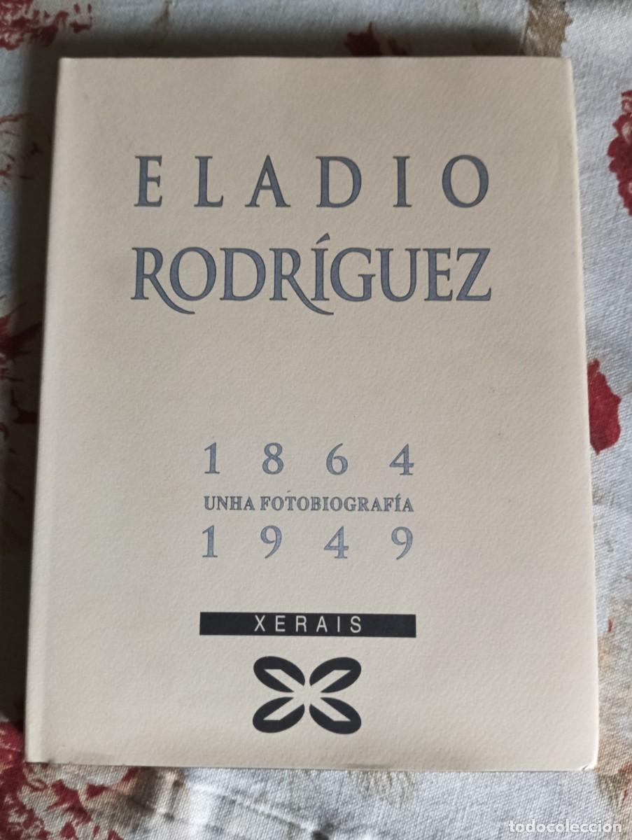 Libros de segunda mano: Eladio Rodr&iacute;guez 1864-1949. Unha fotobiograf&iacute;a.