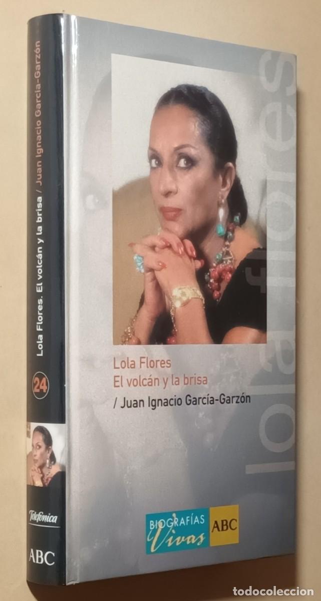 Libros de segunda mano: LOLA FLORES, EL VOLC&Aacute;N Y LA BRISA - JUAN IGNACIO GARC&Iacute;A-GARZ&Oacute;N - ED. FOLIO - 2005