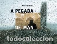 Libros de segunda mano: A Pegada de Man - Abeleira &Aacute;lvarez, Xo&aacute;n - Edici&oacute;ns Xerais - Grandes Obras - Edici&oacute;ns Singulares