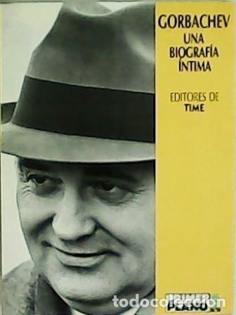 Libros de segunda mano: Gorvachev: Una Biograf&iacute;a &Iacute;ntima - Revista Time - Ediciones B - Primer Plano