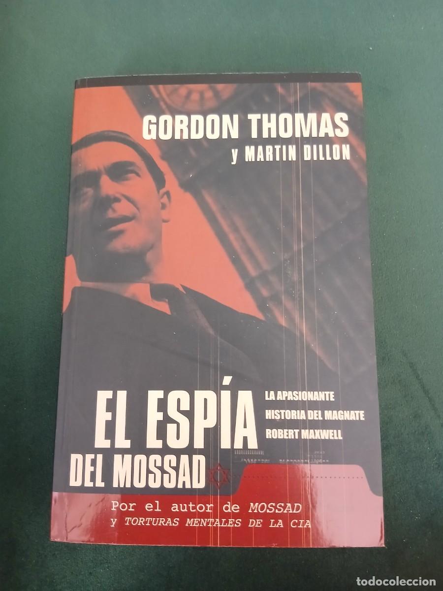 Libros de segunda mano: EL ESPIA DEL MOSSAD: LA APASIONANTE HISTORIA DEL MAGNATE ROBERT MAXWELL. GORDON THOMAS Y MARTIN DILL