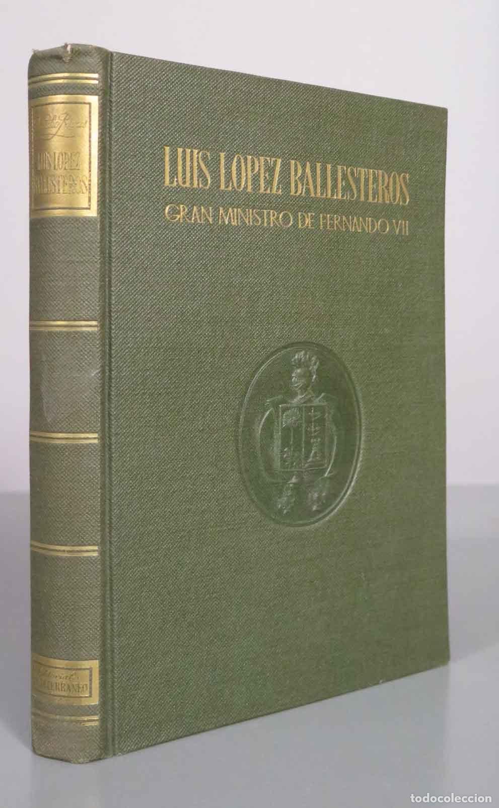 Libros de segunda mano: Luis L&oacute;pez Ballesteros: Gran Ministro de Fernando VII - Natalio Rivas Santiago - Editorial Mediterr&aacute;