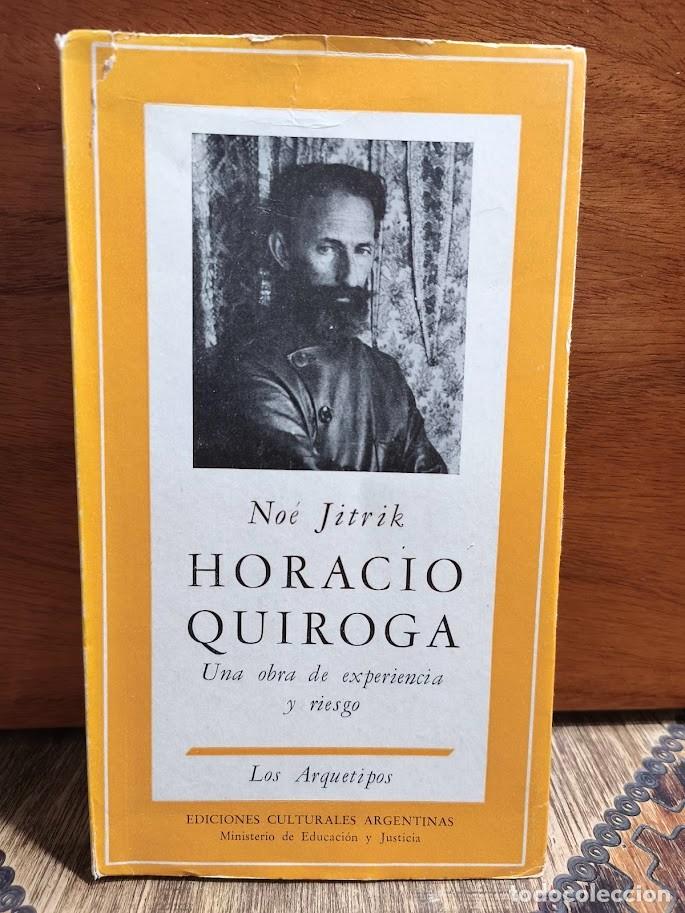 Libros de segunda mano: No&eacute; Jitrik &ndash; Horacio Quiroga. Una obra de experiencia y riesgo &ndash; Ediciones Culturales Argentinas