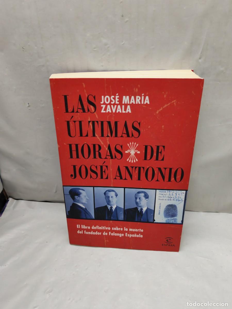 Libri di seconda mano: Las &uacute;ltimas horas de Jos&eacute; Antonio: El libro definitivo sobre la muerte del fundador de Falange