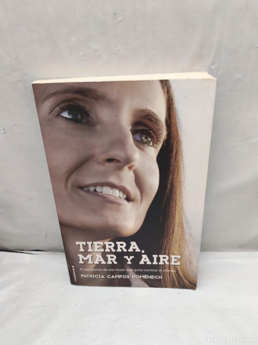 Libri di seconda mano: Tierra, mar y aire: El testimonio de una mujer que quiso cambiar el mundo (Primera edici&oacute;n)
