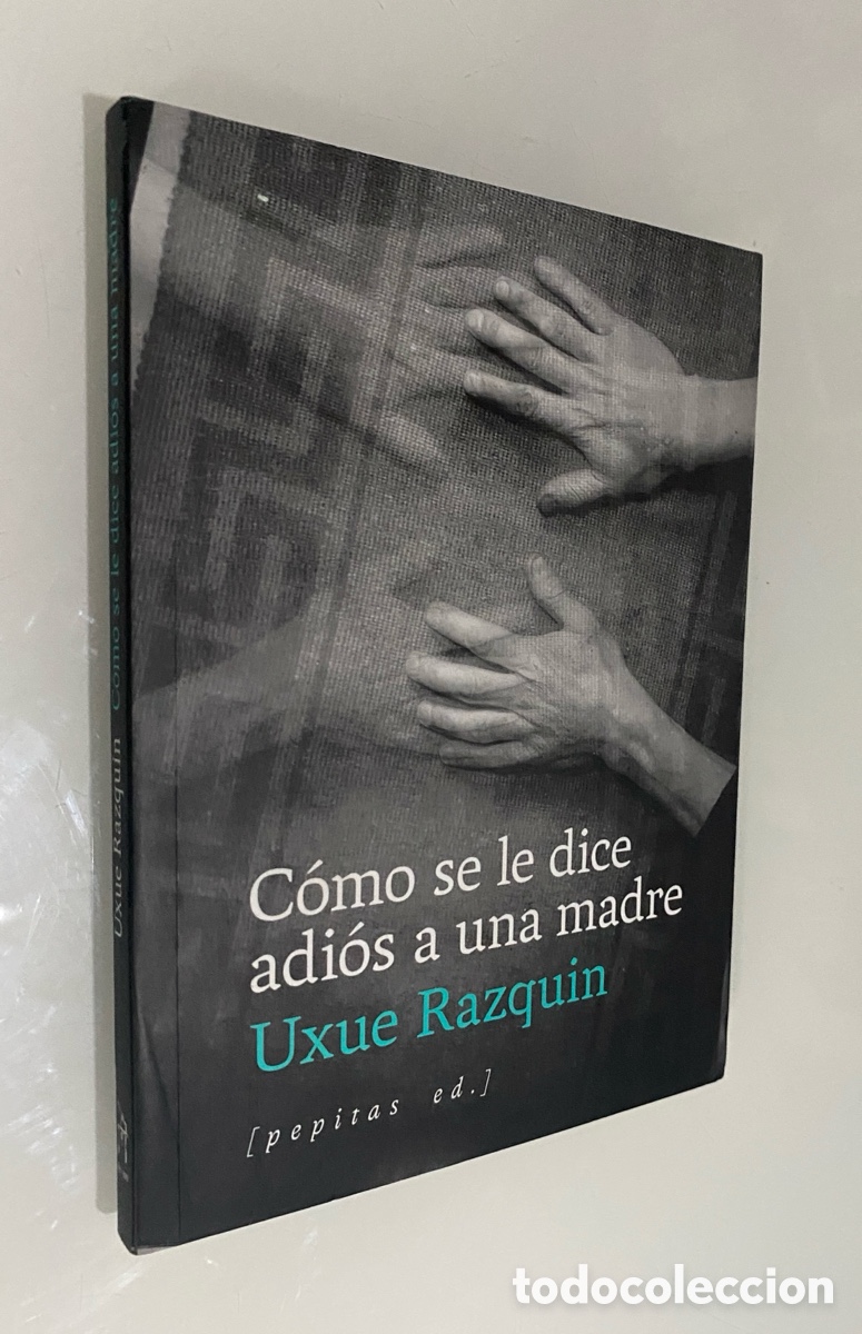 Libros de segunda mano: C&oacute;mo se le dice adi&oacute;s a una madre - RAZQUIN OLAZARAN, Uxue