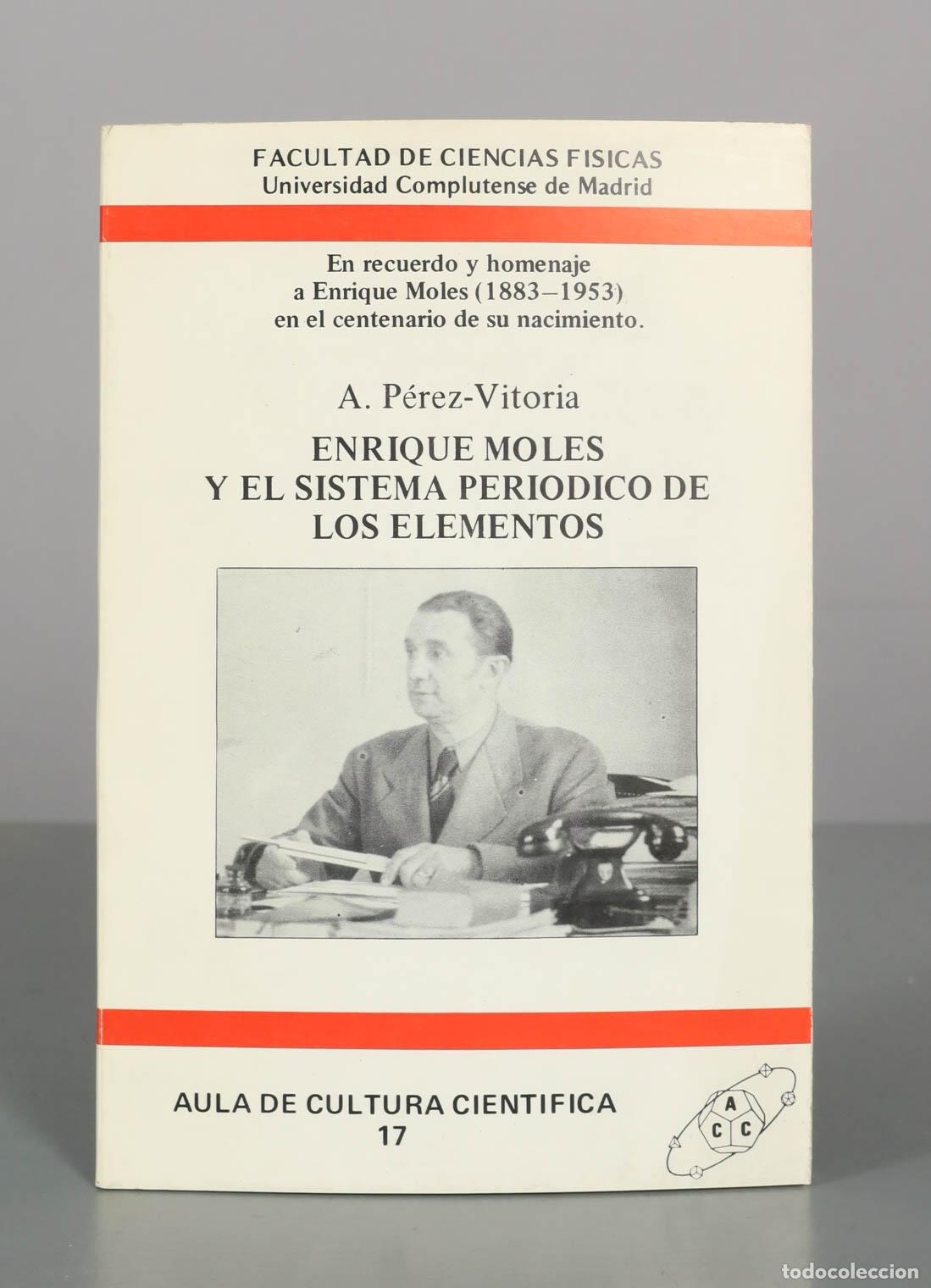 Libros de segunda mano: Enrique Moles y el sistema peri&oacute;dico de los elementos - A. P&eacute;rez-Vitoria - Universidad Complutense d