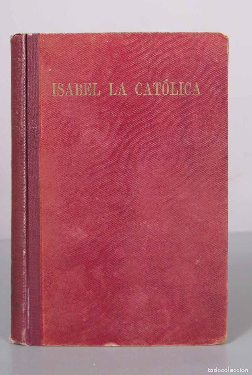 Libros de segunda mano: Isabel la Cat&oacute;lica fundadora de Espa&ntilde;a: Su vida, su tiempo, su reinado (1451-1504) - C&eacute;sar Sili&oacute; Cor