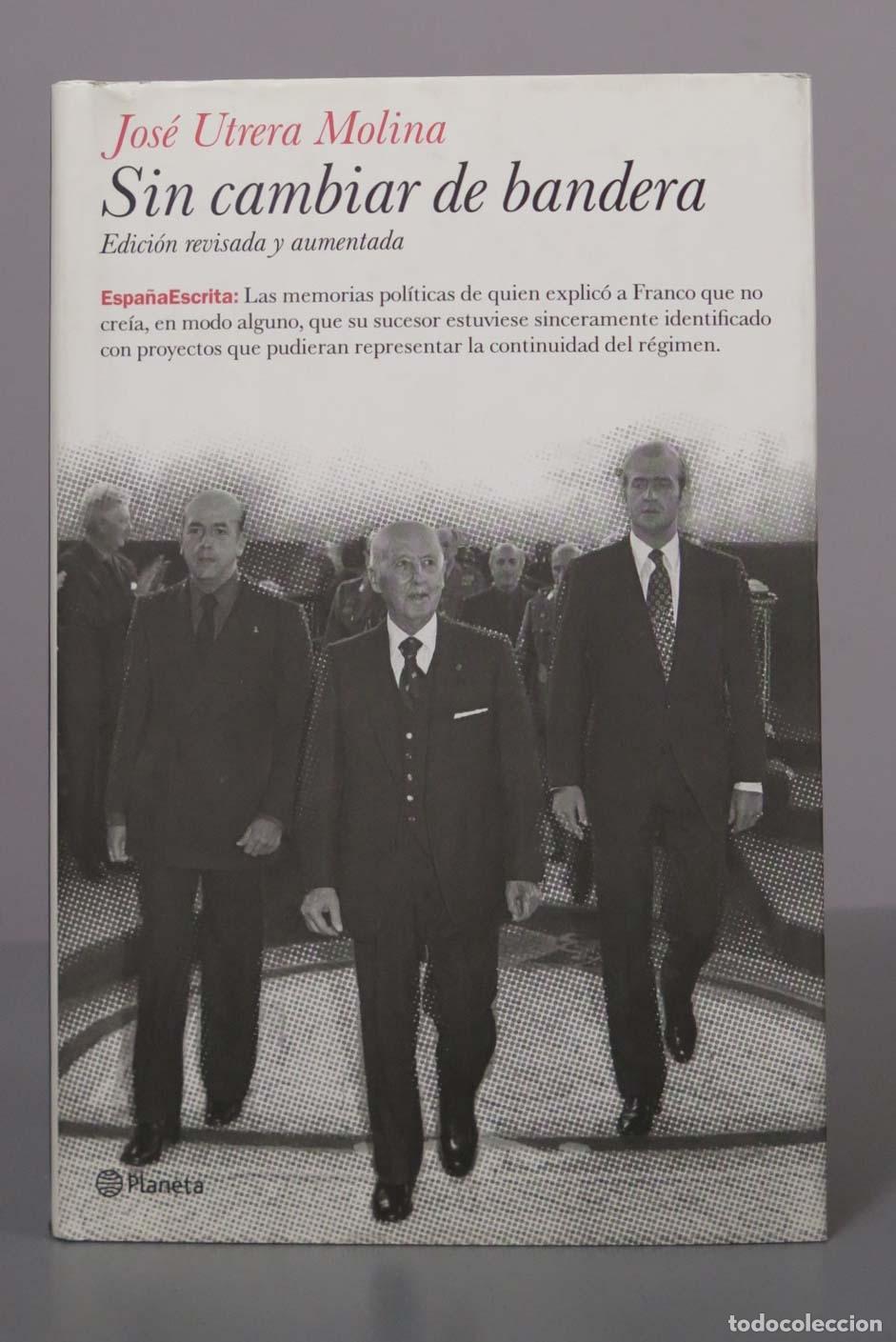 Libros de segunda mano: Sin cambiar de bandera - Jos&eacute; Utrera Molina - Planeta DEDICADO AUTOGRAFO AUTOR