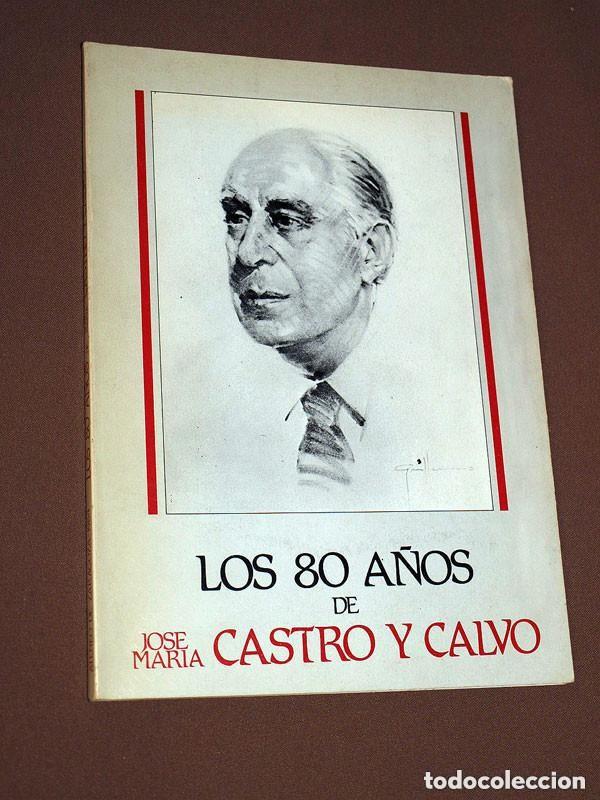 Libros de segunda mano: LOS OCHENTA A&Ntilde;OS DE JOS&Eacute; MAR&Iacute;A CASTRO Y CALVO. VV AA. Ateneo de Zaragoza, 1984. VER ++++