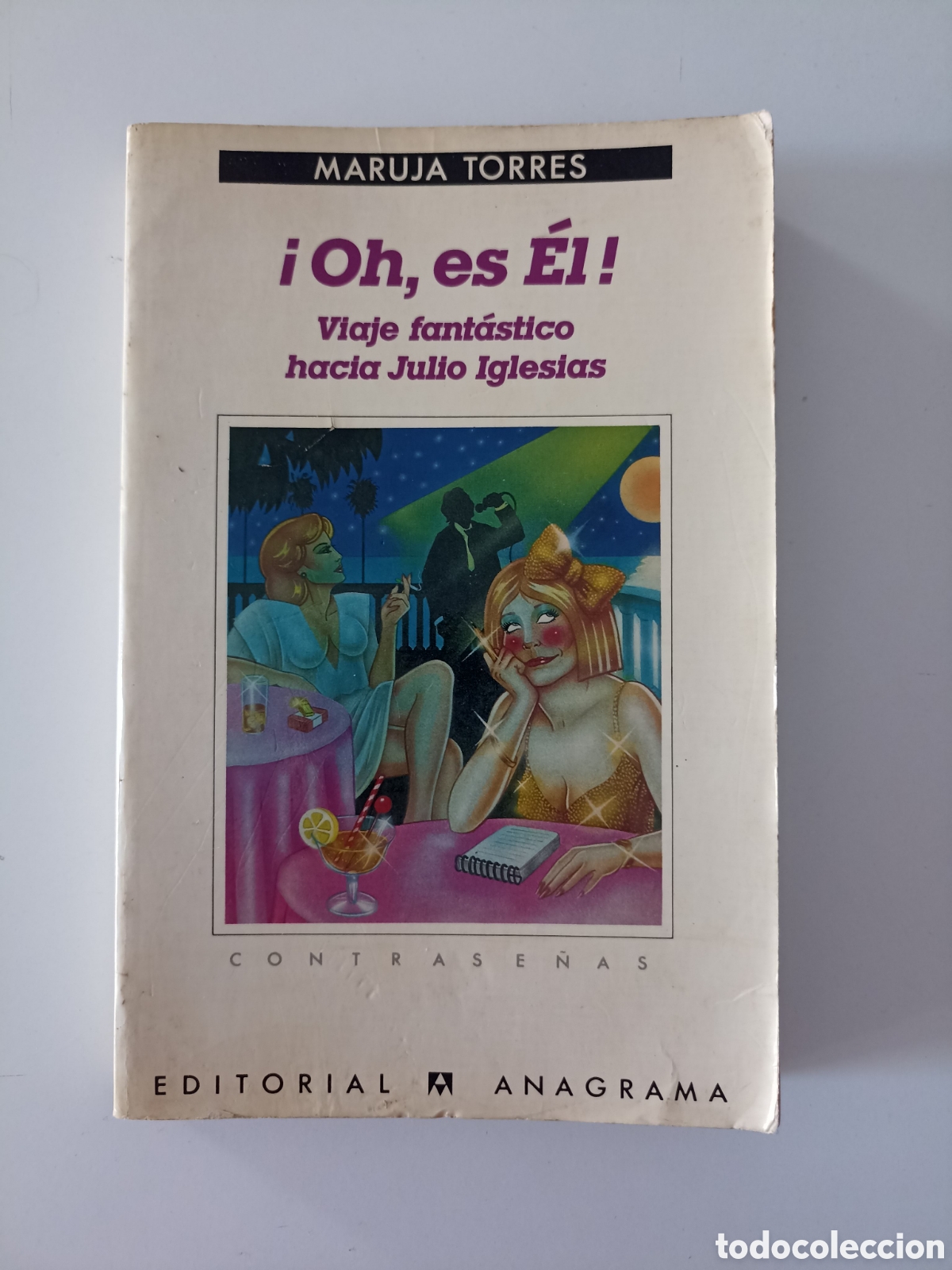 Libros de segunda mano: Maruja Torres - &iexcl;Oh, es &eacute;l! Viaje fant&aacute;stico hacia Julio Iglesias (Anagrama, 1986) Contrase&ntilde;as