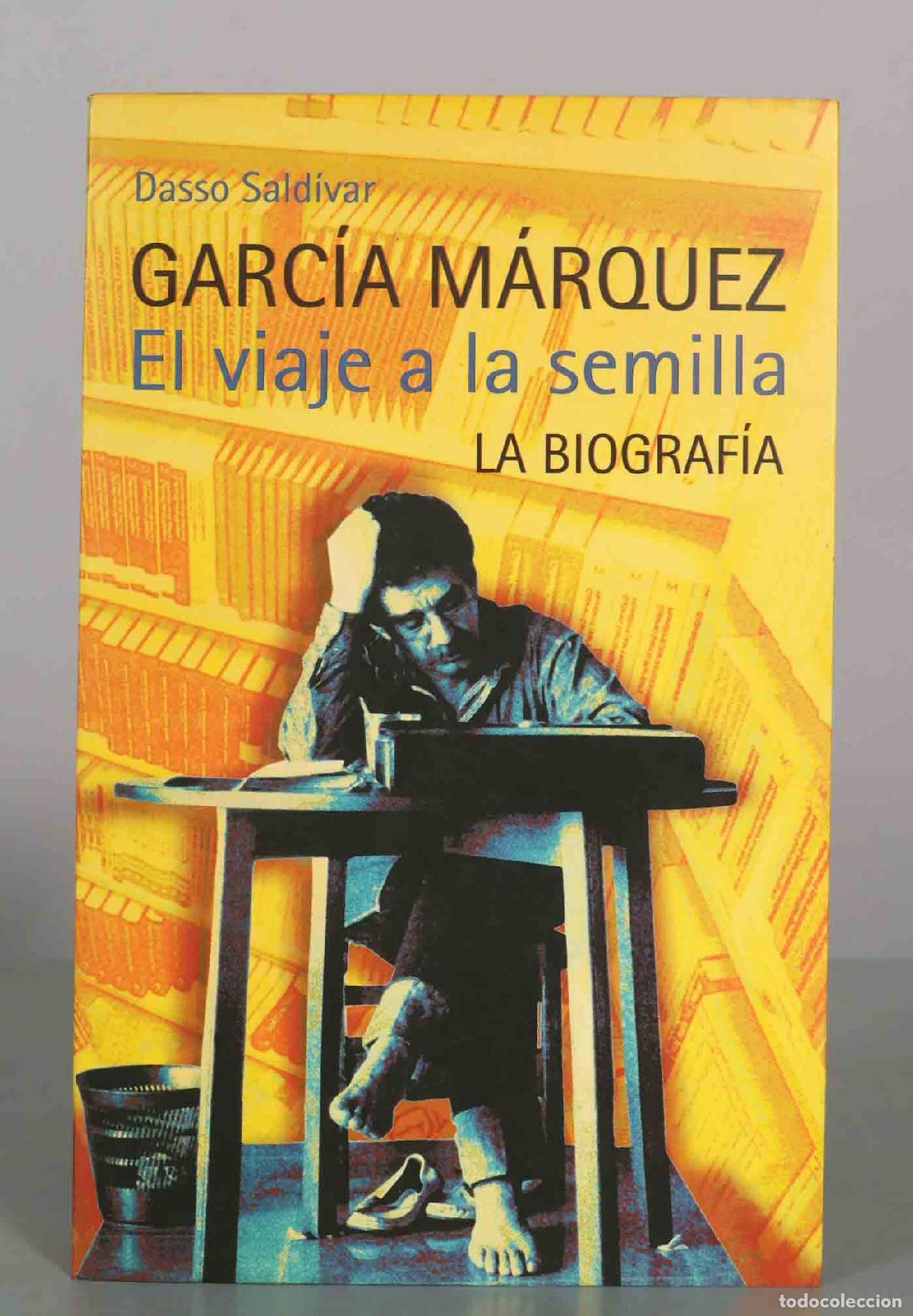 Libros de segunda mano: Garc&iacute;a M&aacute;rquez: El viaje a la semilla. La biograf&iacute;a - Dasso Sald&iacute;var - Editorial Alfaguara