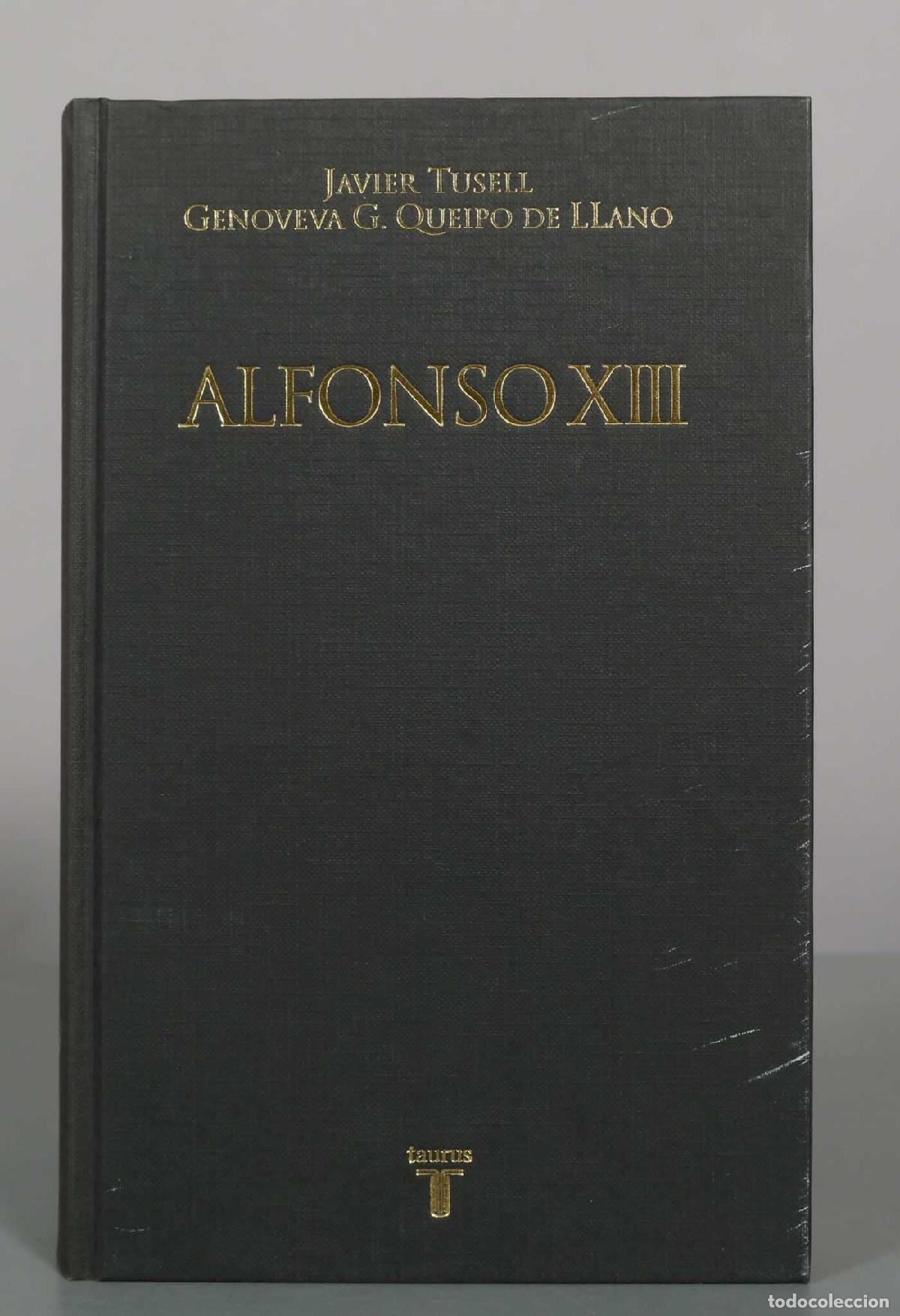 Libros de segunda mano: Alfonso XIII: el rey pol&eacute;mico - Javier Tusell, Genoveva G. Queipo de Llano - Taurus