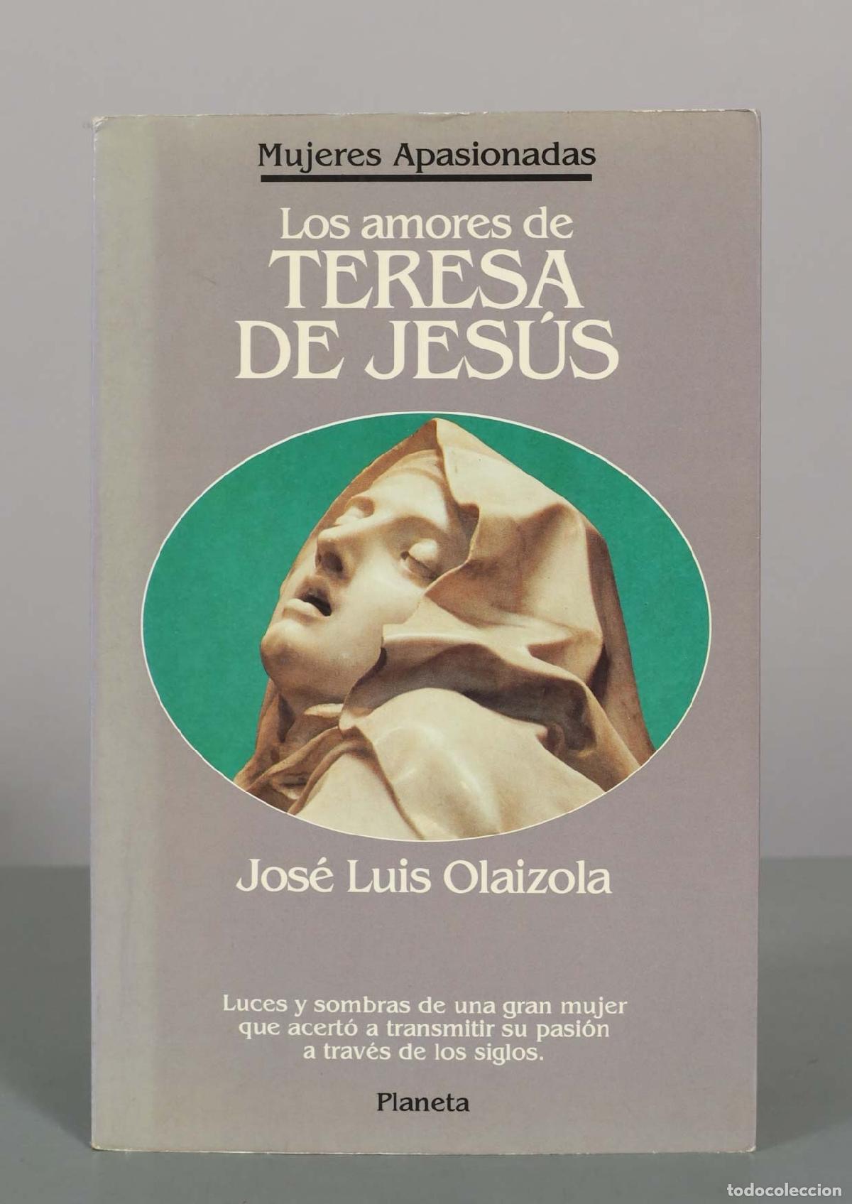 Libros de segunda mano: Los amores de Teresa de Jes&uacute;s - Jos&eacute; Luis Olaizola - Editorial Planeta