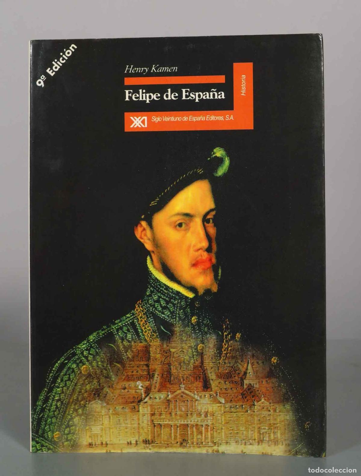 Libros de segunda mano: Felipe de Espa&ntilde;a - Henry Kamen - Siglo Veintiuno de Espa&ntilde;a Editores - 9&ordf; edici&oacute;n