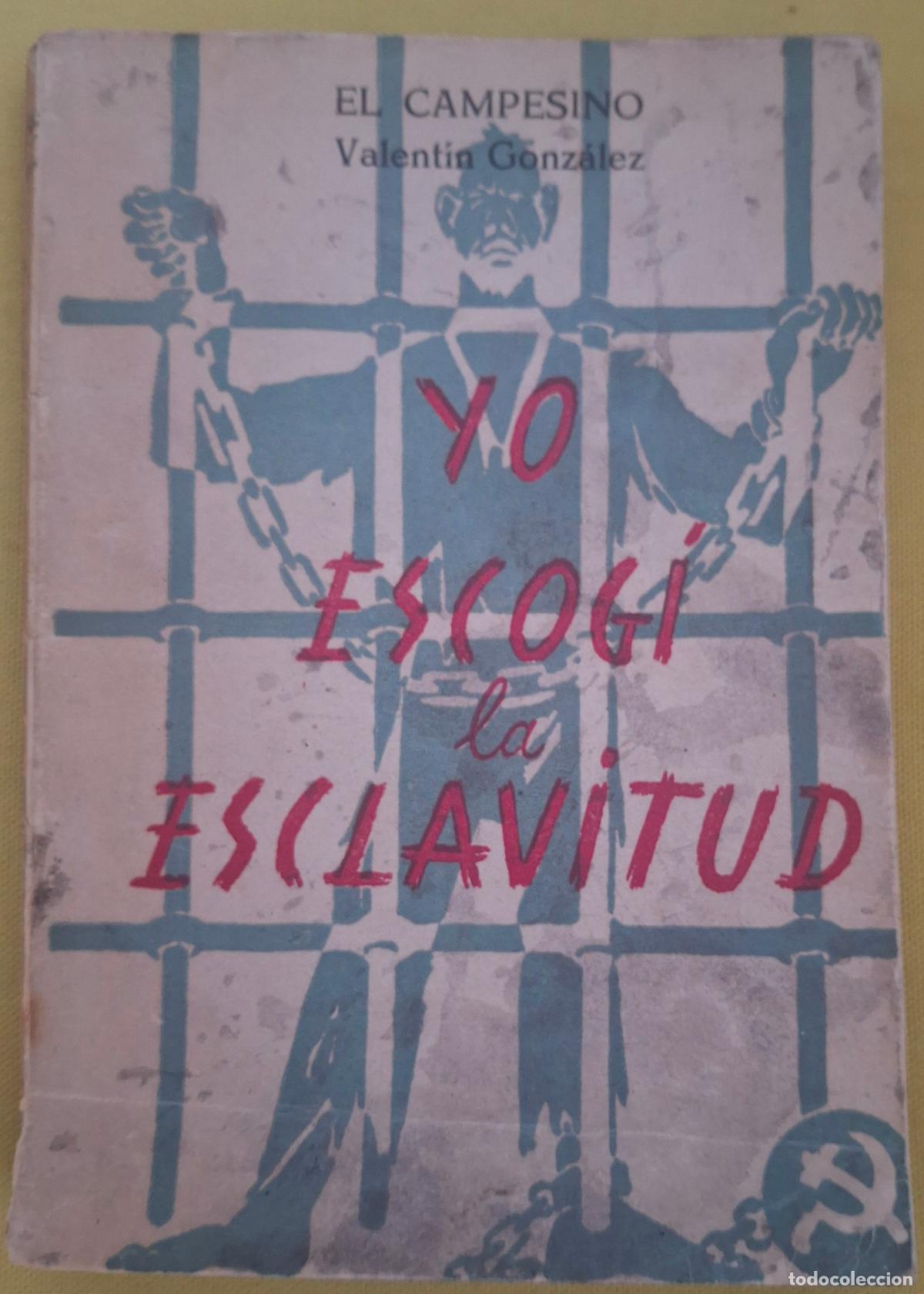 Libros de segunda mano: Yo escog&iacute; la esclavitud.Valentin Gonzalez &rdquo;El Campesino&rdquo;