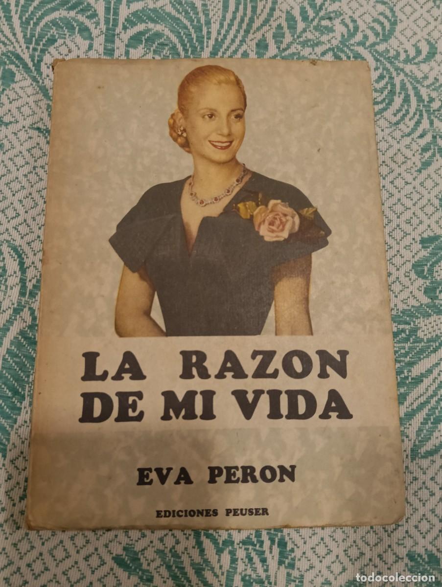Libros de segunda mano: La Raz&oacute;n de Mi Vida - Eva Per&oacute;n (Evita) - Ediciones Peuser 1952 - Con Ilustraciones - Historia de Ar