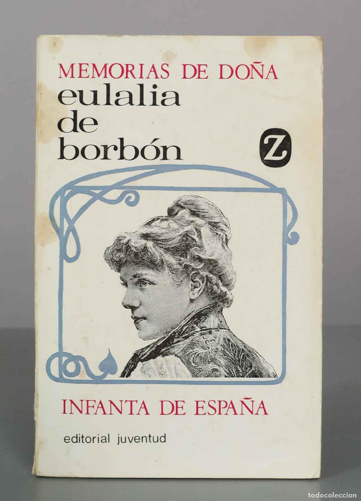 Libros de segunda mano: Memorias de Do&ntilde;a Eulalia de Borb&oacute;n - Infanta de Espa&ntilde;a - Editorial Juventud