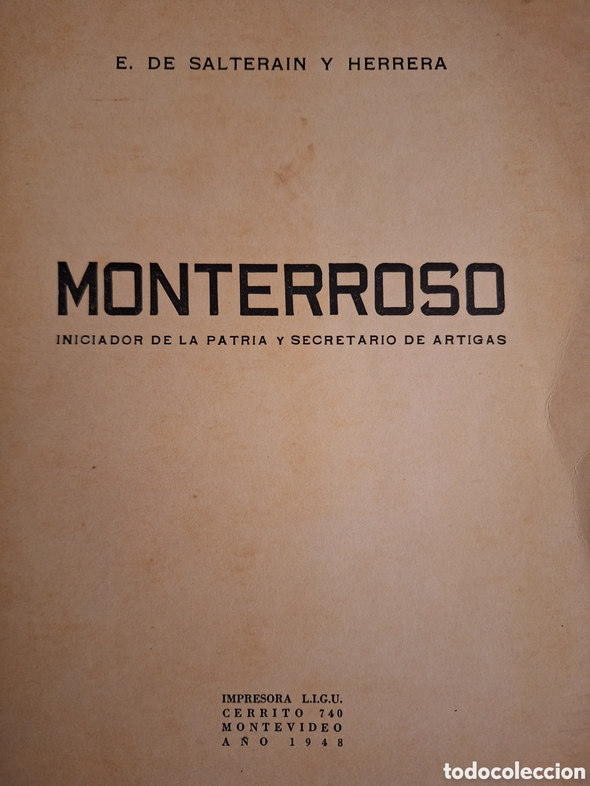 Libros de segunda mano: MONTERROSO INICIADOR DE LA PATRIA SECRETARIO DE ARTIGAS SALTERAIN HERRERA 1948 CON 50 ILUSTRACIONES
