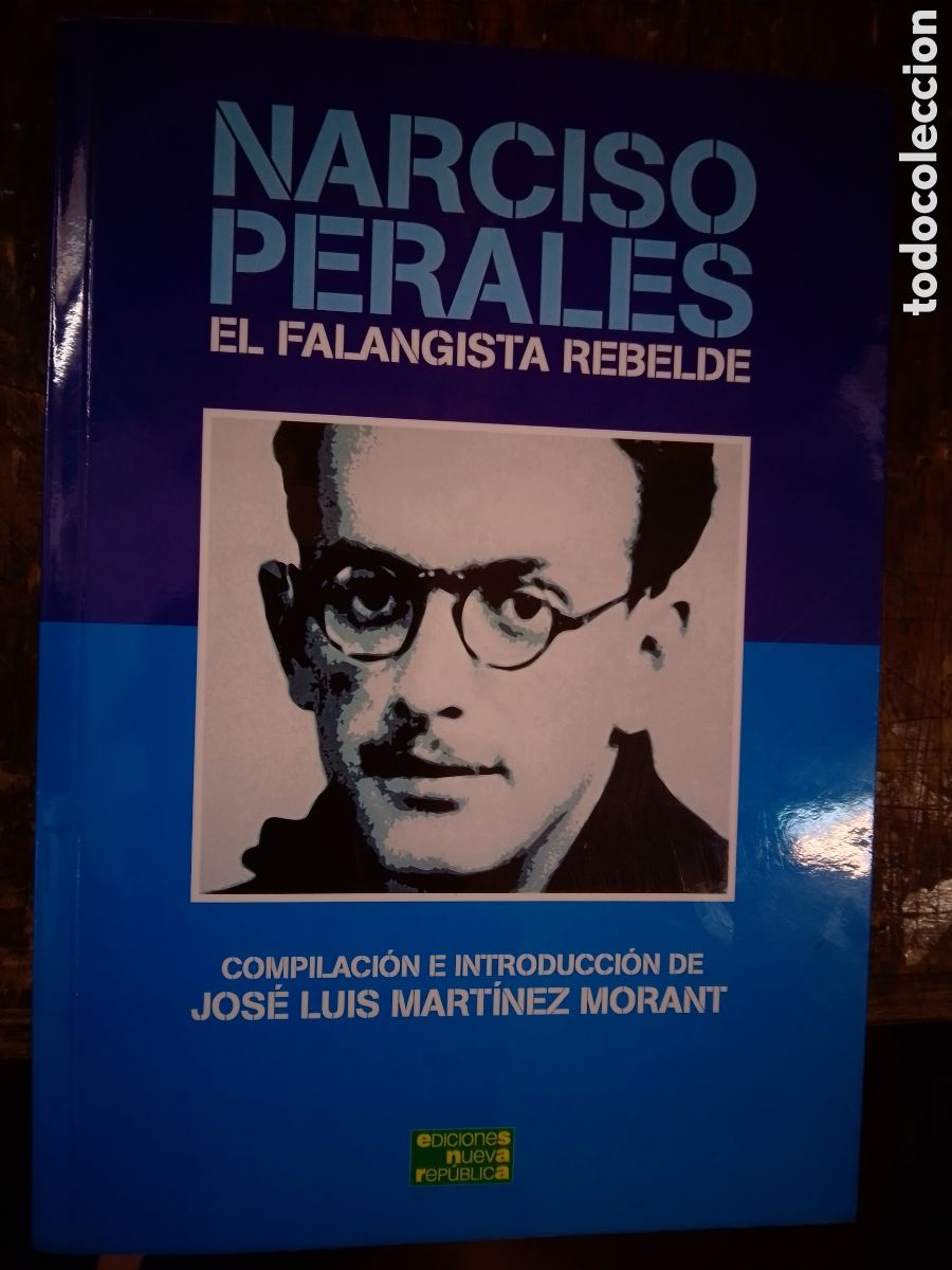 Libros de segunda mano: NARCISO PERALES. EL FALANGISTA REBELDE. MARTINEZ MORANT, JOSE LUIS. NUEVA REPUBLICA. 2006