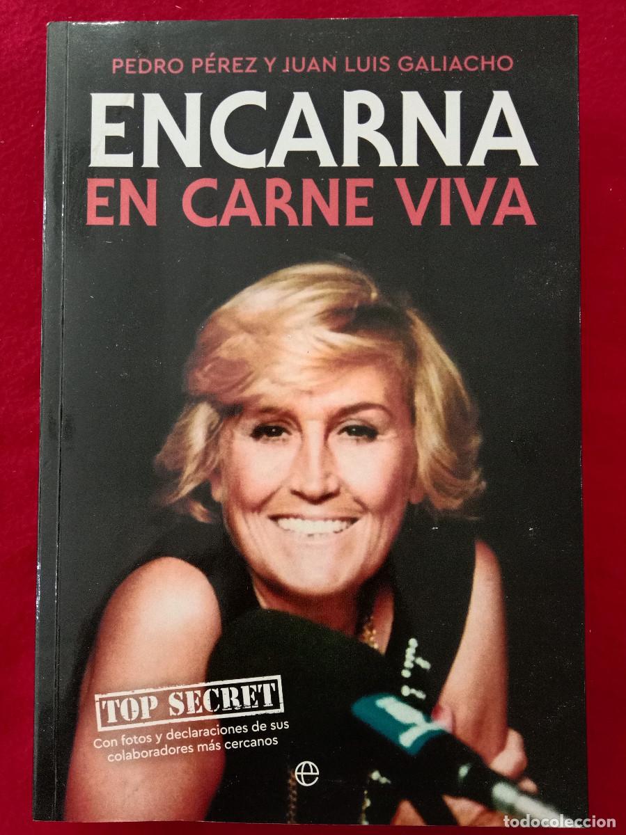 Libros de segunda mano: Encarna en Carne Viva - Pedro P&eacute;rez y Juan Luis Galiacho - Edit. La Esfera de los Libros. 2002