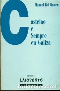 Libros de segunda mano: Castelao e Sempre en Galiza - Rei Romeu, Manuel - Edici&oacute;ns Laiovento - Ensaio
