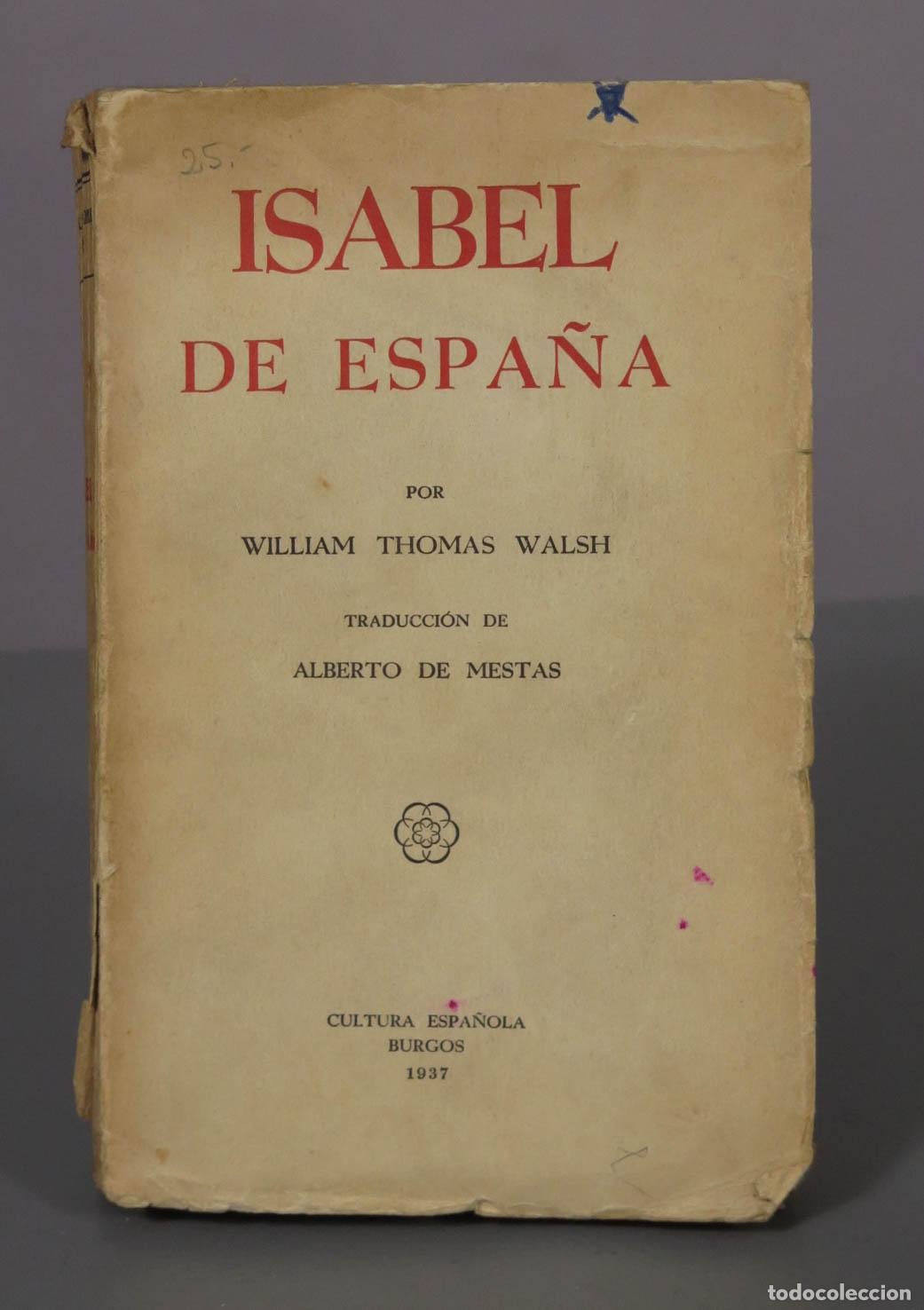 Libros de segunda mano: ISABEL DE ESPA&Ntilde;A WILLIAM THOMAS WALSH 1937