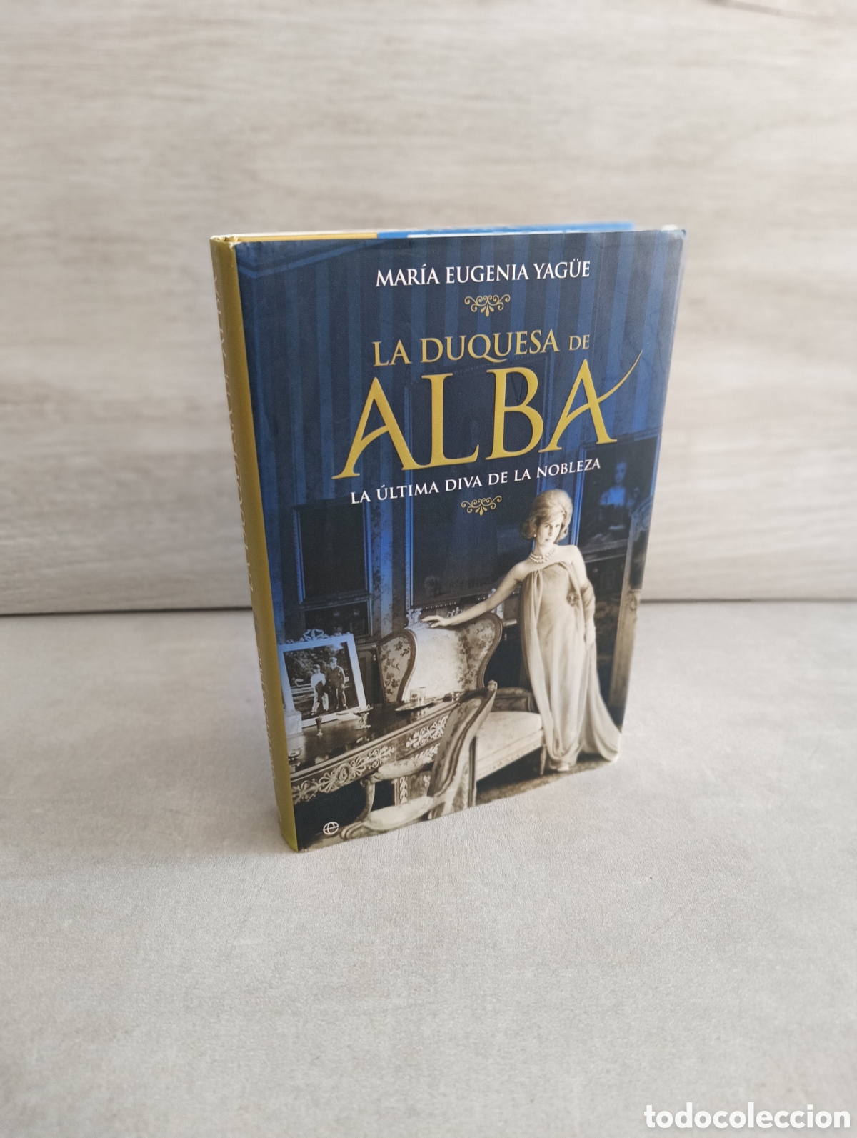 Second hand books: LA DUQUESA DE ALBA. LA &Uacute;LTIMA DIVA DE LA NOBLEZA - MAR&Iacute;A EUGENIA YAGUE