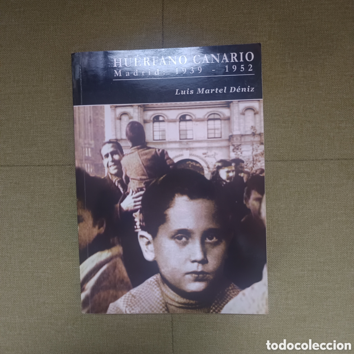 Libros de segunda mano: Hu&eacute;rfano canario Madrid: 1939 - 1952. Luis Martel D&eacute;niz. Aut&oacute;grafo