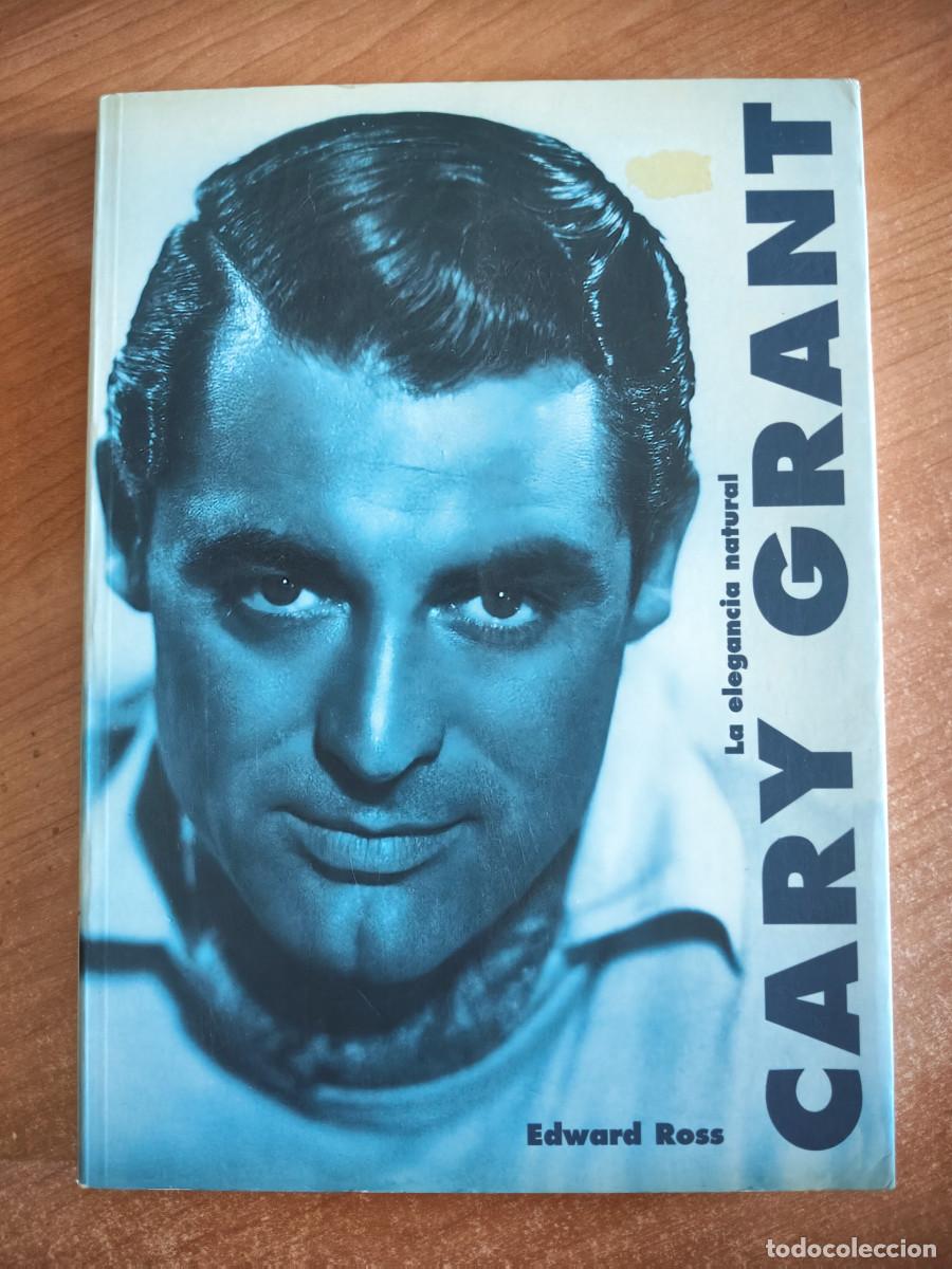 Second hand books: Cary Grant. La elegancia natural - Edward Ross - Ediciones JC Clementine, 2000