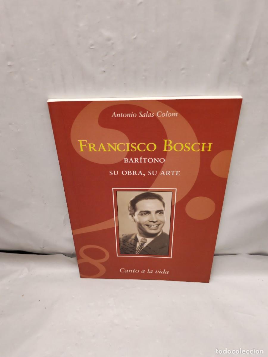 Libri di seconda mano: Francisco Bosch. Bar&iacute;tono: Su obra, su arte (Dedicatoria y firma aut&oacute;grafa de Francisco Bosch)