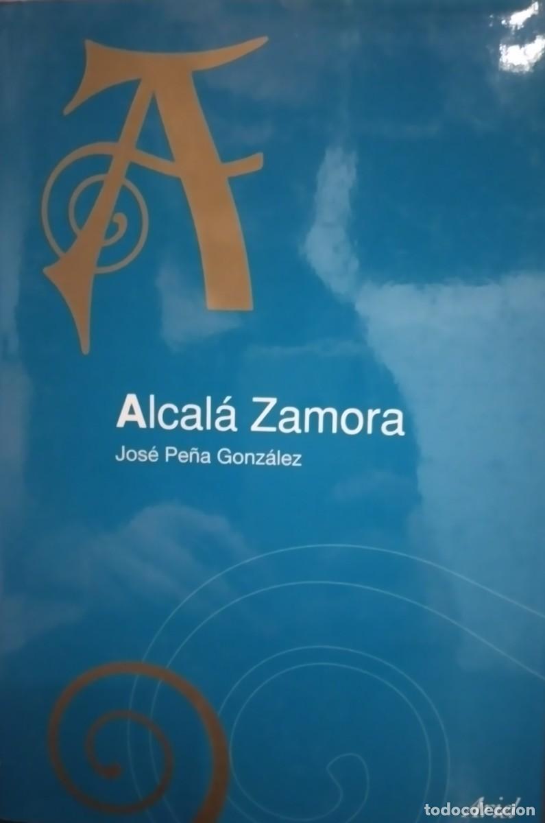 Libros de segunda mano: Alcal&aacute; Zamora -Pe&ntilde;a Gonz&aacute;lez, Jos&eacute;