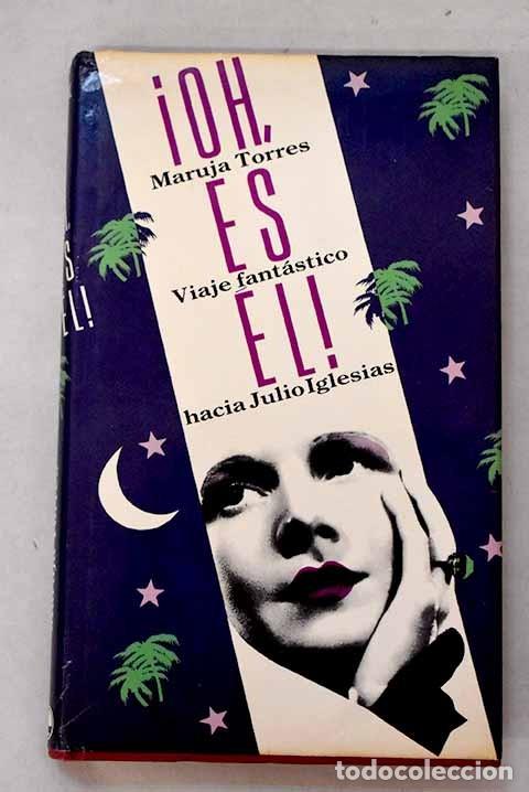 Gebrauchte B&uuml;cher: &iexcl;Oh, Es &Eacute;l! Viaje Fant&aacute;stico Hacia Julio Iglesias - Maruja Torres