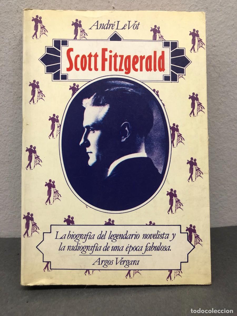 Libros de segunda mano: SCOTT FITZGERALD - BIOGRAFIA - ANDR&Eacute; LEVOT - EDITORIAL ARGOS VERGARA - 1981 / 1348