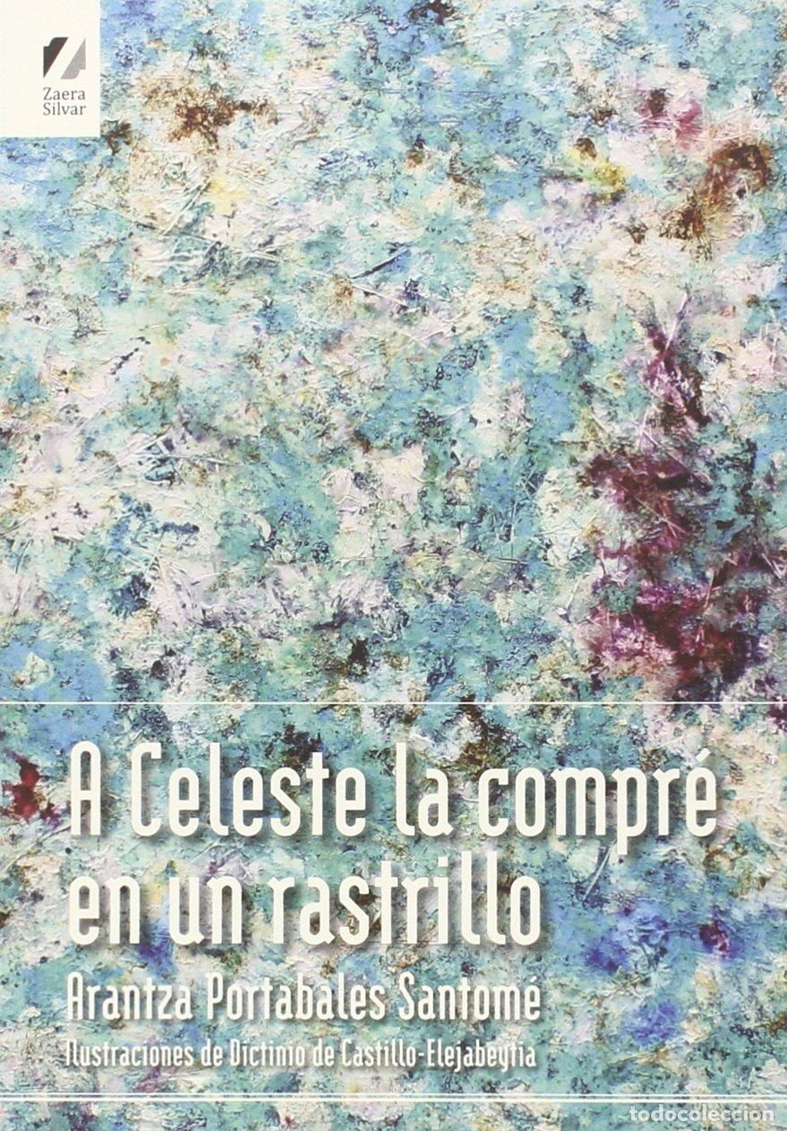 Libros de segunda mano: A Celeste la Compr&eacute; en un Rastrillo - Portabales Santom&eacute;, Arantza - Zaera Silvar - Lenguas de Ornito